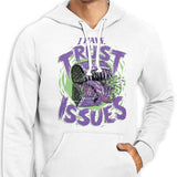 I Have Trust Issues - Hoodie