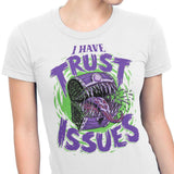 I Have Trust Issues - Women's Apparel