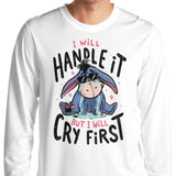 I Will Handle It - Long Sleeve T-Shirt