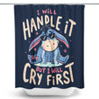 I Will Handle It - Shower Curtain