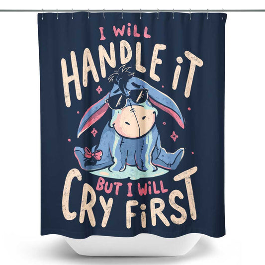I Will Handle It - Shower Curtain