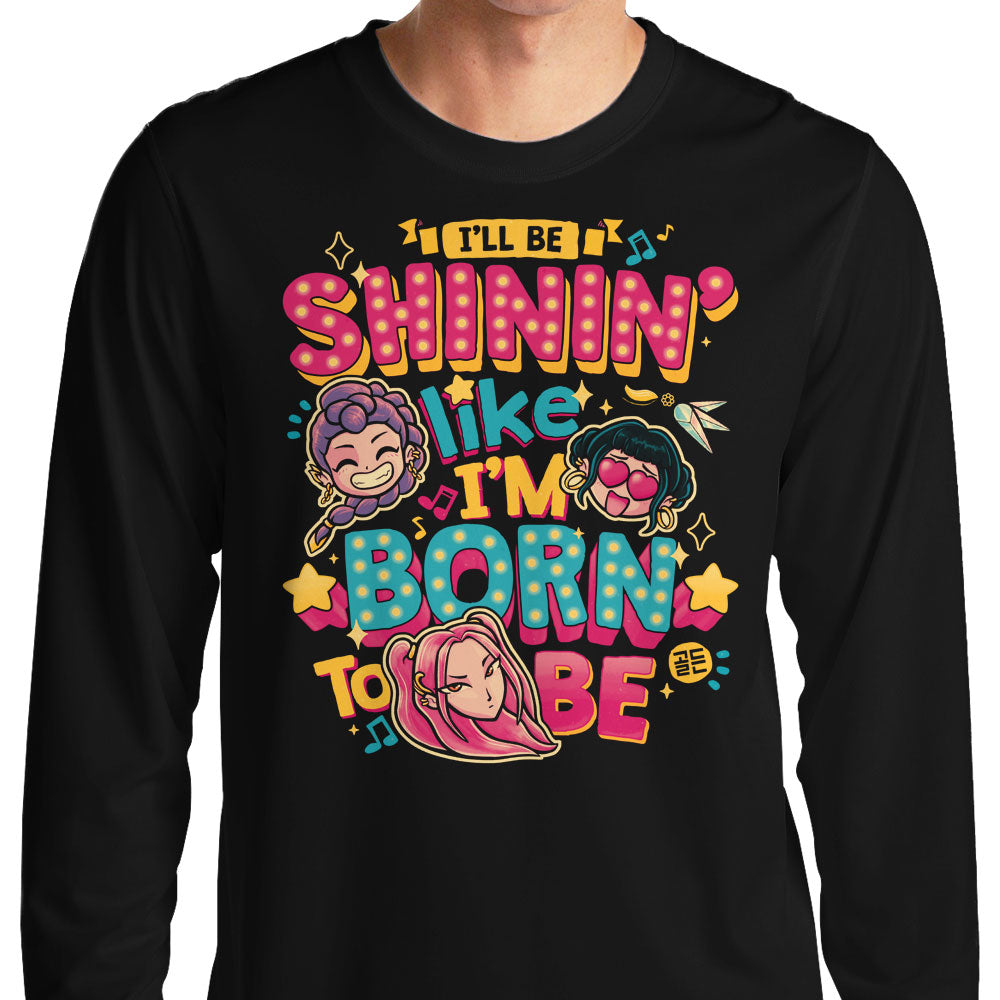 I'll Be Shinin' - Long Sleeve T-Shirt