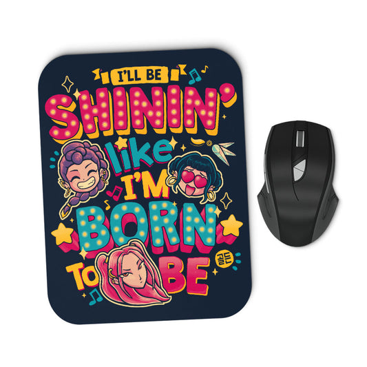 I'll Be Shinin' - Mousepad