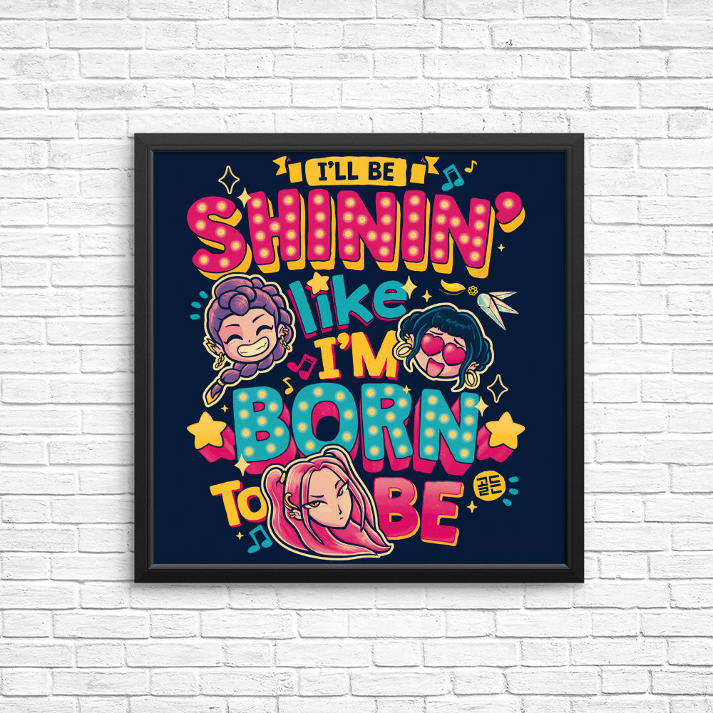 I'll Be Shinin' - Posters & Prints