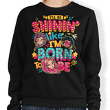 I'll Be Shinin' - Sweatshirt