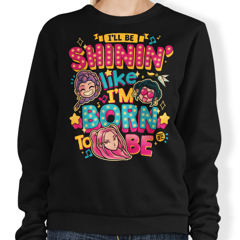 I'll Be Shinin' - Sweatshirt