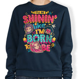 I'll Be Shinin' - Sweatshirt