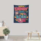 I'll Be Shinin' - Wall Tapestry