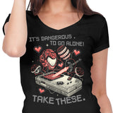 It's Dangerous Take These - Women's V-Neck