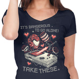 It's Dangerous Take These - Women's V-Neck