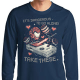 It's Dangerous Take These - Long Sleeve T-Shirt