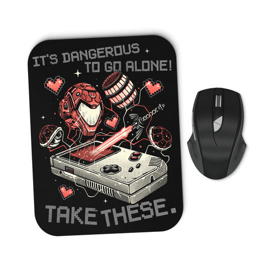 It's Dangerous Take These - Mousepad