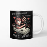 It's Dangerous Take These - Mug