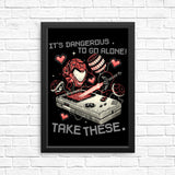 It's Dangerous Take These - Posters & Prints