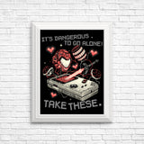 It's Dangerous Take These - Posters & Prints