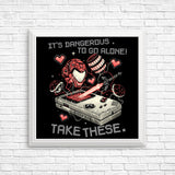 It's Dangerous Take These - Posters & Prints