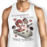 It's Dangerous Take These - Tank Top