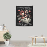It's Dangerous Take These - Wall Tapestry
