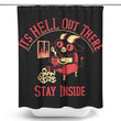 It's Hell Out There - Shower Curtain