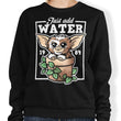 Just Add Water - Sweatshirt