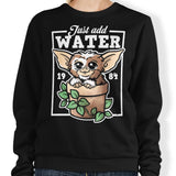 Just Add Water - Sweatshirt