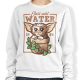 Just Add Water - Sweatshirt