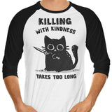 Killing With Kindness - 3/4 Sleeve Raglan T-Shirt