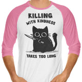 Killing With Kindness - 3/4 Sleeve Raglan T-Shirt