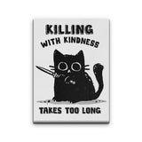 Killing With Kindness - Canvas Print