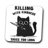 Killing With Kindness - Coasters
