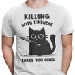 Killing With Kindness - Men's Apparel