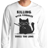 Killing With Kindness - Long Sleeve T-Shirt