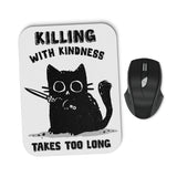 Killing With Kindness - Mousepad