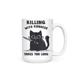 Killing With Kindness - Mug
