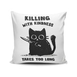 Killing With Kindness - Throw Pillow