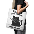 Killing With Kindness - Tote Bag