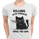 Killing With Kindness - Women's Apparel