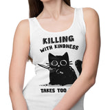 Killing With Kindness - Tank Top