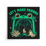 Let's Make Friends - Canvas Print