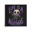 Life is a Nightmare - Canvas Print