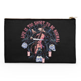 Life is Too Short - Accessory Pouch