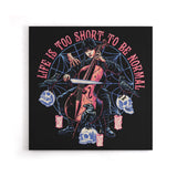 Life is Too Short - Canvas Print