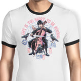 Life is Too Short - Ringer T-Shirt