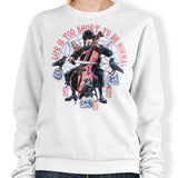 Life is Too Short - Sweatshirt