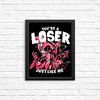 Loser, Baby - Posters & Prints