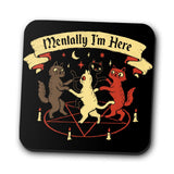 Mentally I'm Here - Coasters