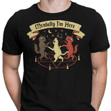 Mentally I'm Here - Men's Apparel