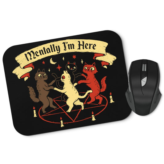 Mentally I'm Here - Mousepad