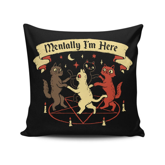 Mentally I'm Here - Throw Pillow