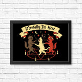 Mentally I'm Here - Posters & Prints